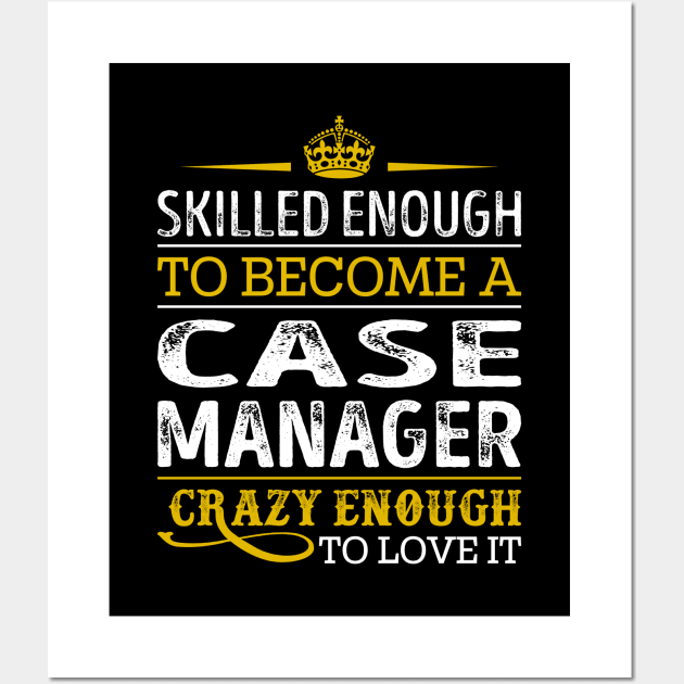 Skilled Enough To Become A Case Manager Wall Art by RetroWave